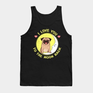 I Love You To The Moon And Back Pugs Tank Top